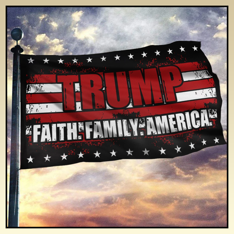 Trump faith family America flag - LIMITED EDITION 5 9 Trump faith family America flag 4