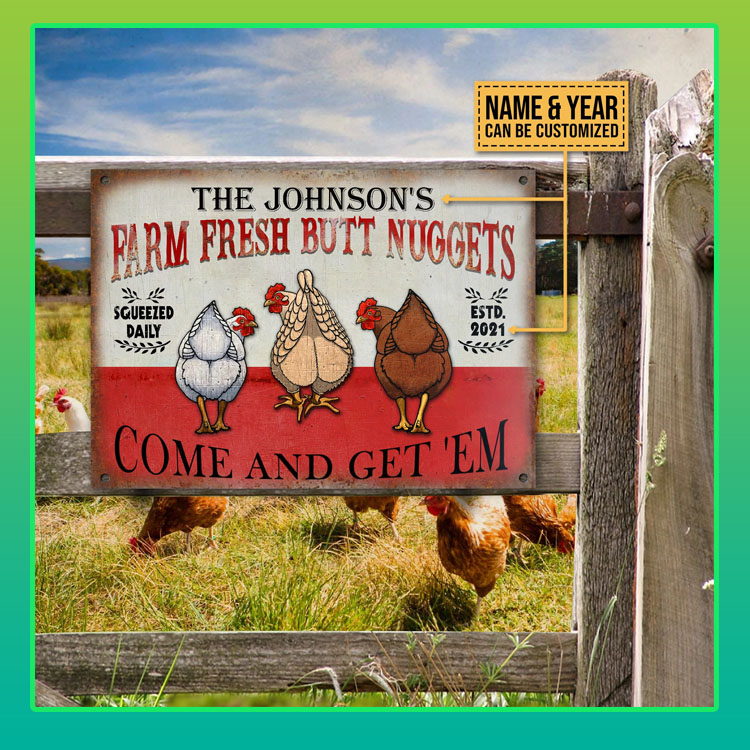 Chicken farm fresh butt nuggets come and get 'em custom name and year metal sign 2 Chicken farm fresh butt nuggets come and get em custom name and year metal sign7