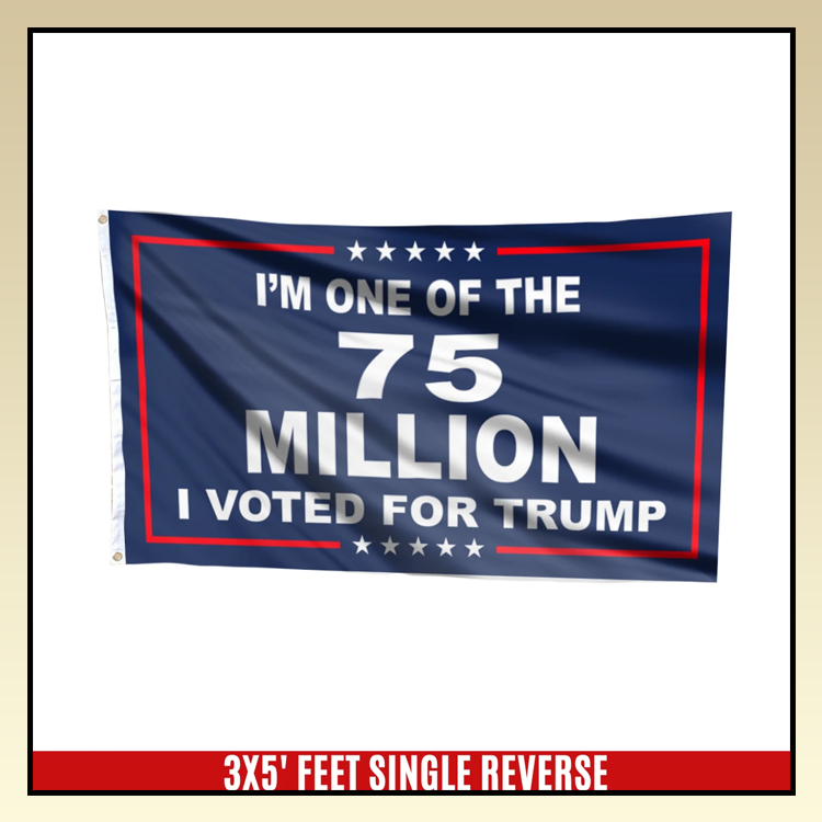 3 Im one of 75 million I voted for trump flag 1