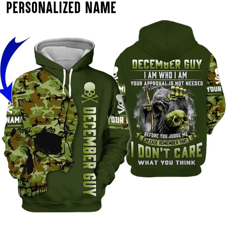 Skull December Guy I Am Who I Am Your Approved Isnt Needed I Dont Care What You Think 3D Hoodie