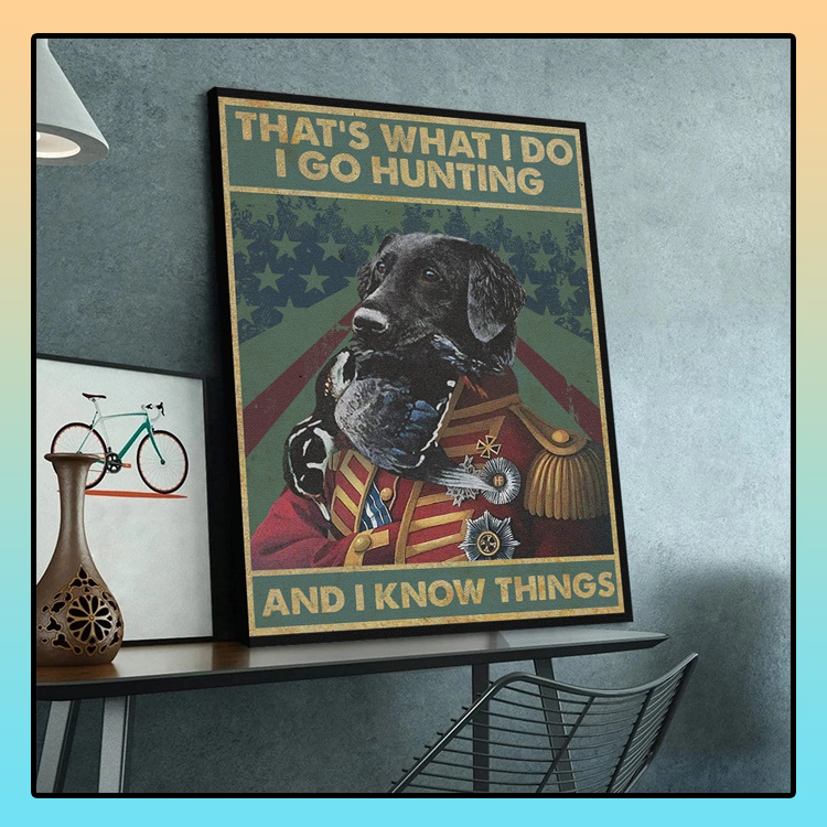 I Go Hunting And I Know Things Labrador Retriever Dog Canvas 3 I Go Hunting And I Know Things Labrador Retriever Dog Canvas4 1