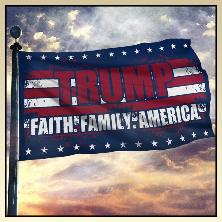 Trump faith family America flag - LIMITED EDITION 6 9 Trump faith family America flag 5