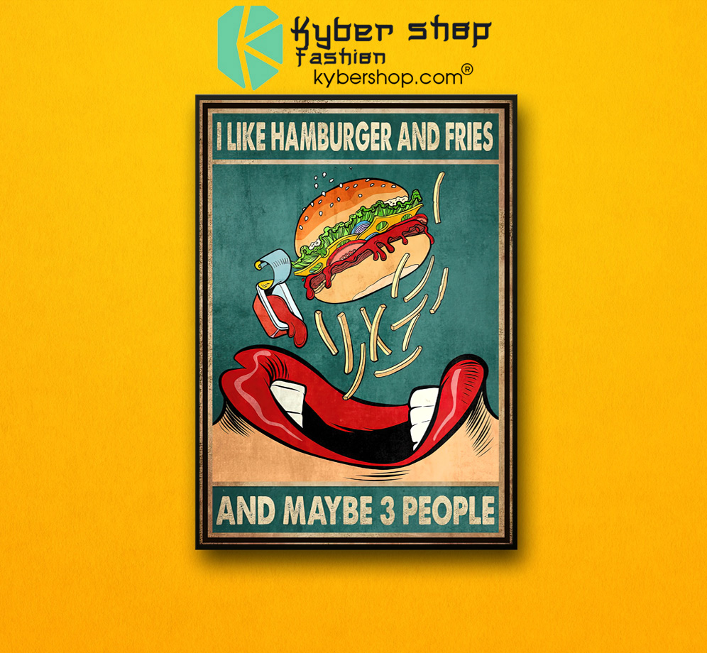 I like hamburger and fries and maybe 3 people poster 3 I like hamburger and fries and maybe 3 people poster 2