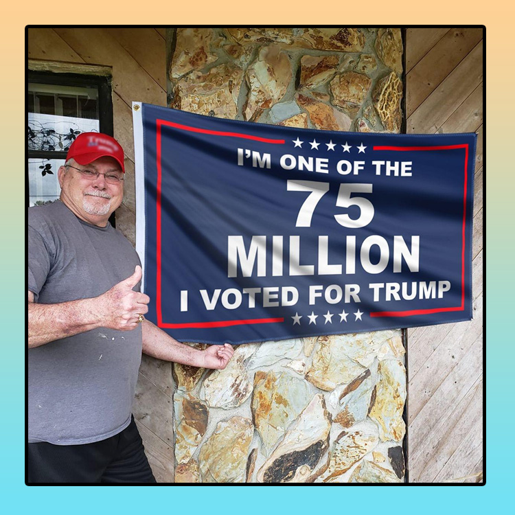 I'm one of the 75 million I voted for trump flag 2 Im-one-of-the-75-million-I-voted-for-trump-flag1