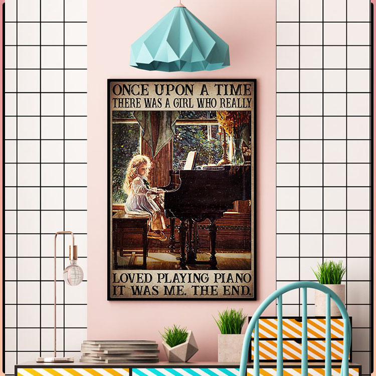 Once upon a time there was a girl who really loved playing piano poster