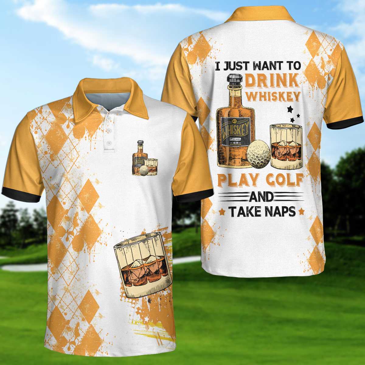 I Just Want To Drink Whiskey Play Golf And Take Naps Short Sleeve Polo Shirt - LIMITED EDITION 10 6 I Just Want To Drink Whiskey Play Golf And Take Naps Short Sleeve Polo Shirt 1