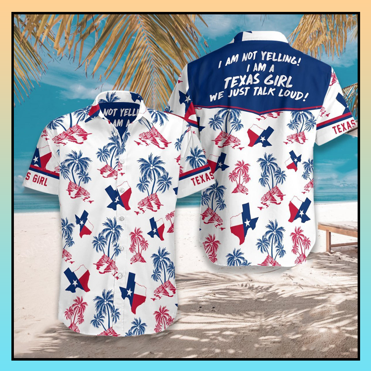 I'm not yelling I am Texas girl we talk loud hawaiian shirt - LIMITED EDITION 5 20.4 1