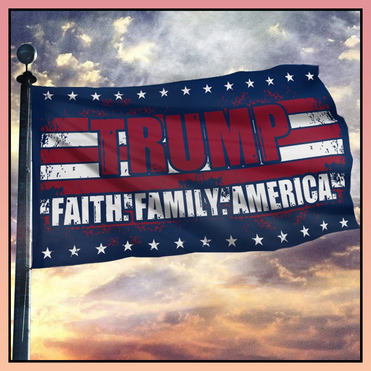 Trump faith family America flag - LIMITED EDITION 9 9 Trump faith family America flag 6