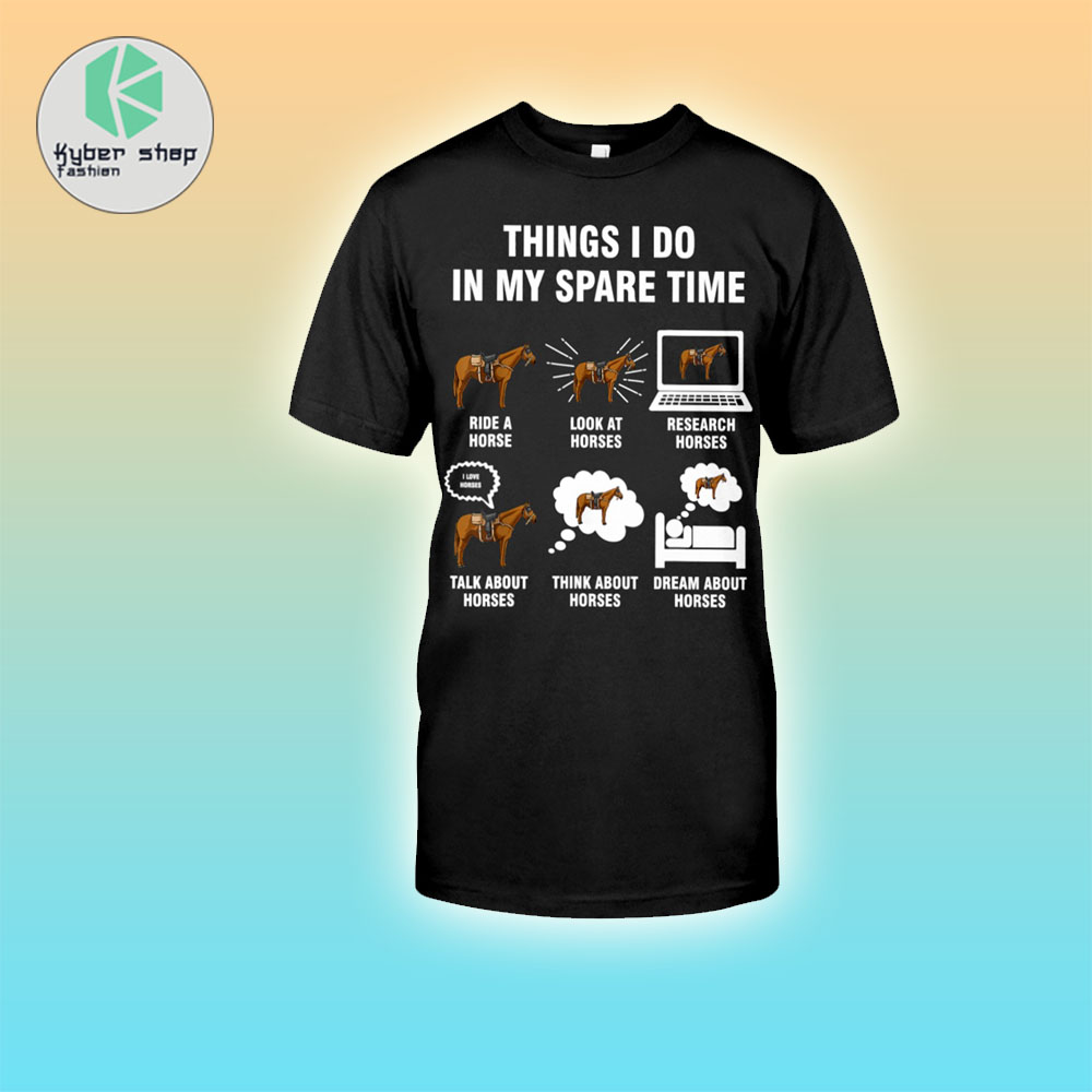 Horse Things I Do In My Spare Time Shirt