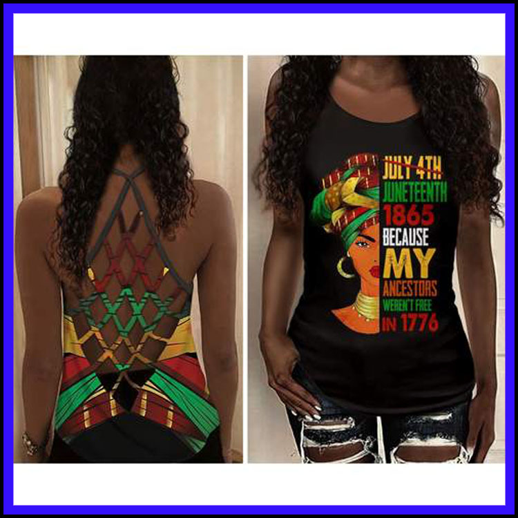 July 4th Juneteenth 1865 because my ancestors weren't free 1776 Strappy tank top shirt 4 July th Juneteenth because my ancestors werent free Strappy tank top shirt
