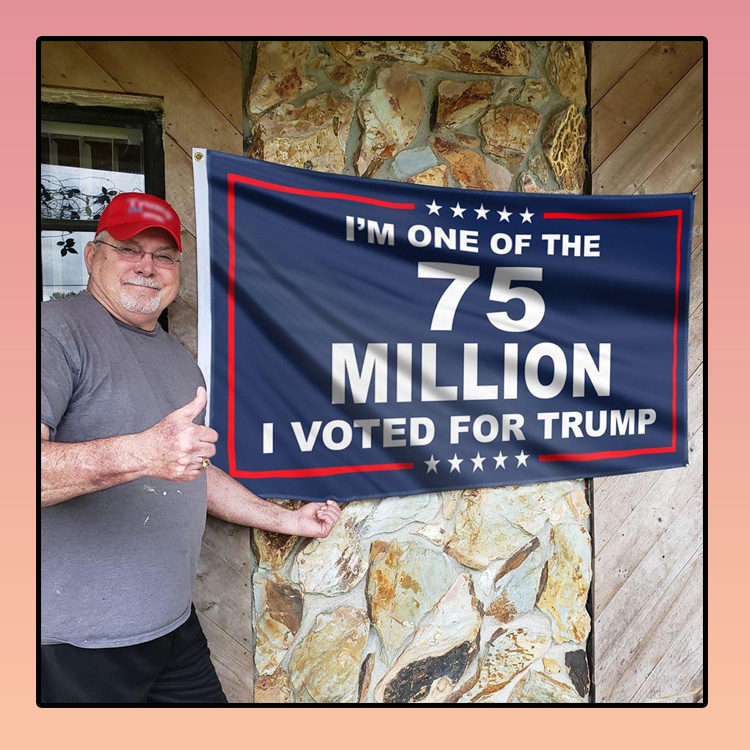 I'm one of the 75 million I voted for trump flag 5 Im-one-of-the-75-million-I-voted-for-trump-flag2