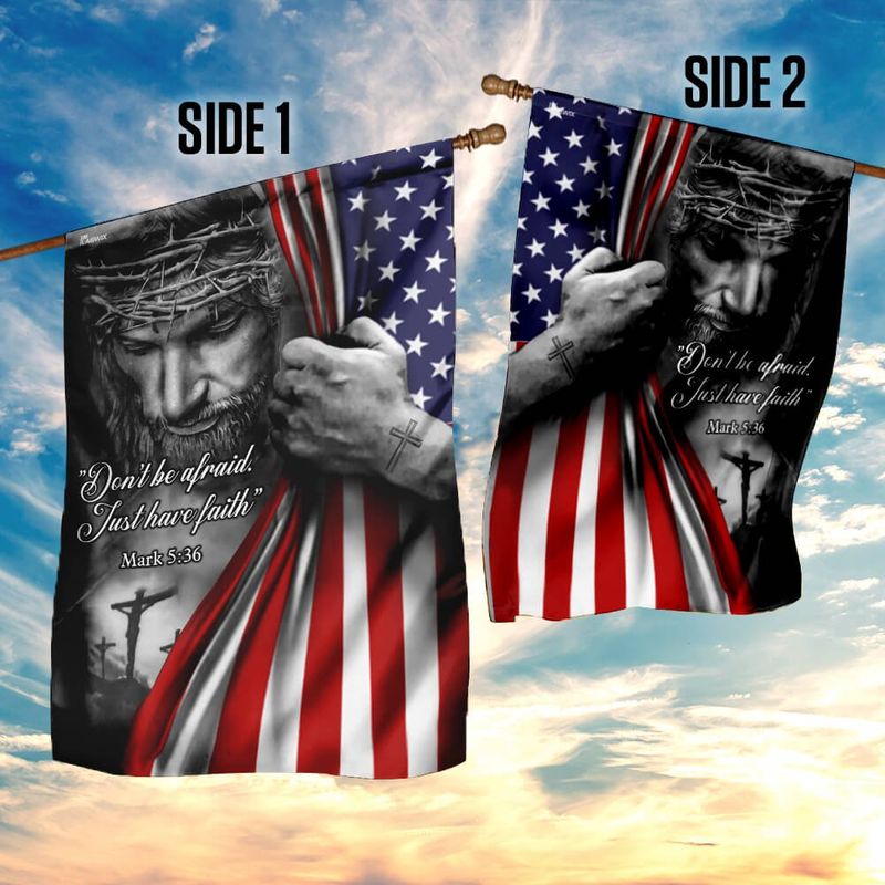 Jesus Christian Don’t Be Afraid Just Have Faith Flag 11 Jesus. Christian. Dont Be Afraid. Just Have Faith Flag