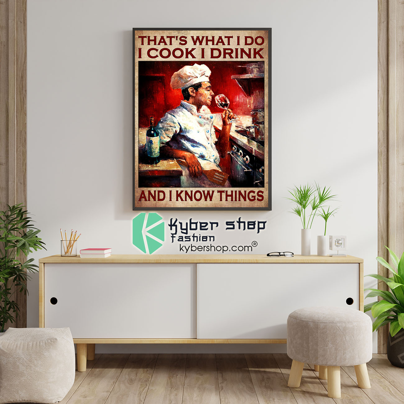 Man That's what I do I cook I drink wine and I know things poster 4 Thats what I do I cook I drink and I know things poster 1