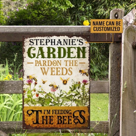 Garden pardon the weeds I'm feeding the bee custom name metal sign 3 Garden-pardon-the-weeds-Im-feeding-the-bee-custom-name-metal-sign