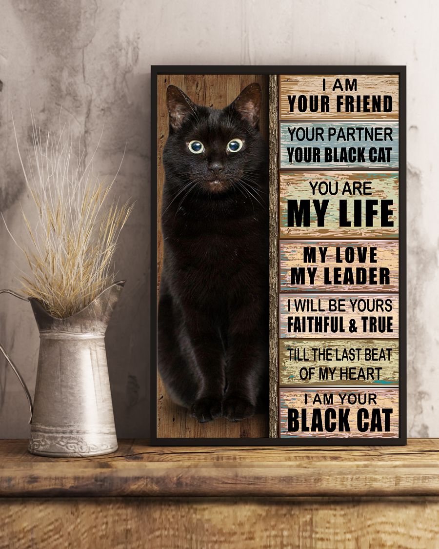 I am your friend your partner your black cat you are my life poster 4 I am your friend your partner your black cat you are my life poster