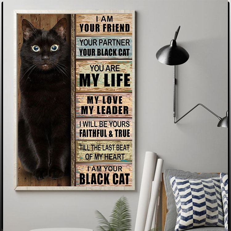 I am your friend your partner your black cat you are my life poster 3 I am your friend your partner your black cat you are my life poster