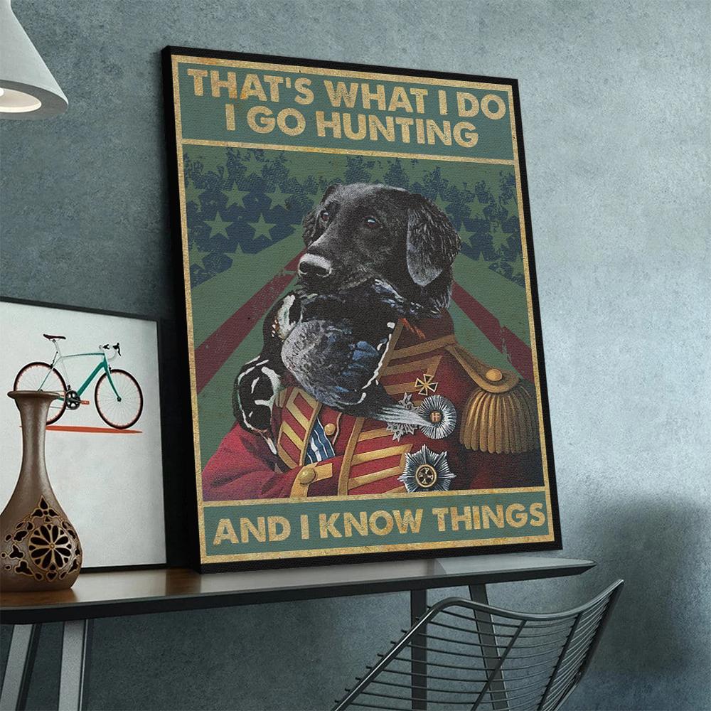 I Go Hunting And I Know Things Labrador Retriever Dog Canvas 2 I Go Hunting And I Know Things Labrador Retriever Dog Canvas5 1