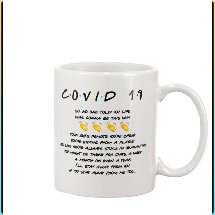 Friends Covid 19 so no one told you life was gonna be this way mug 3 Friends Covid so no one told you life was gonna be this way mug