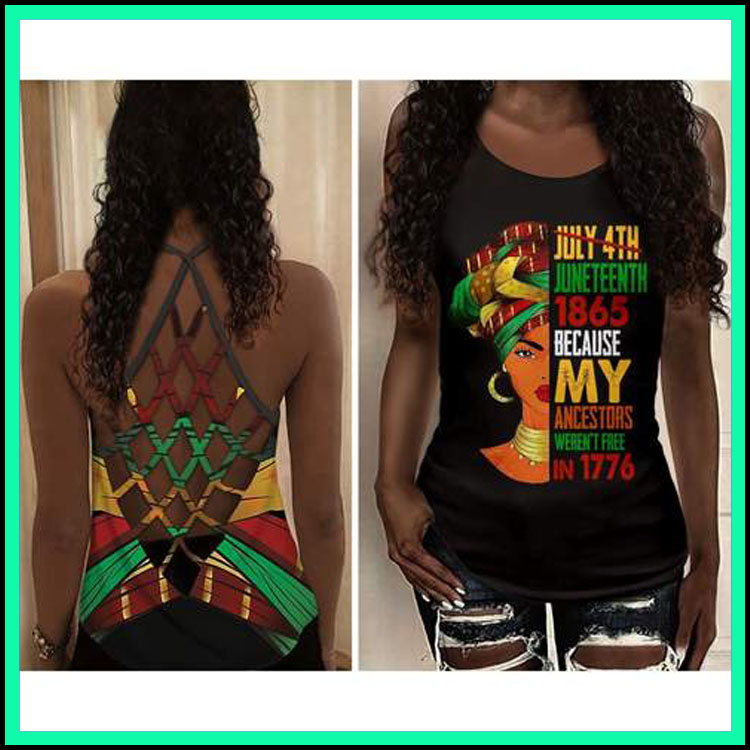 July 4th Juneteenth 1865 because my ancestors weren't free 1776 Strappy tank top shirt 3 July th Juneteenth because my ancestors werent free Strappy tank top shirt