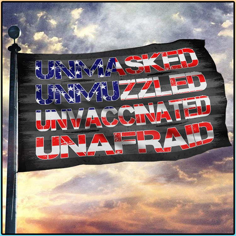 Unmasker Unmuzzled Unvaccinated Unafraid Flag 3 Unmasker Unmuzzled Unvaccinated Unafraid Flag1