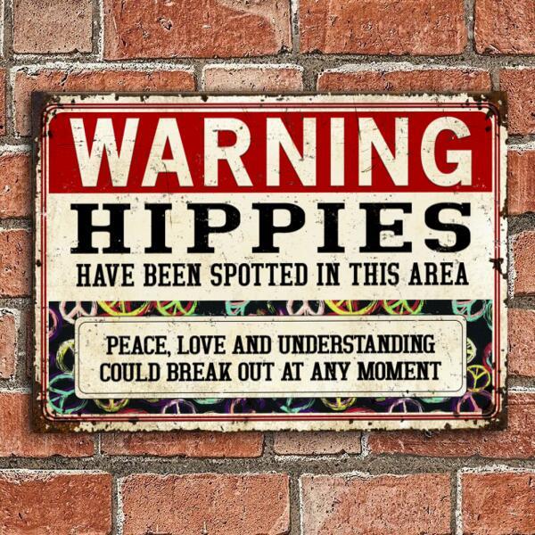 Warning Hippies Have Been Spotted In This Area Metal Sign2
