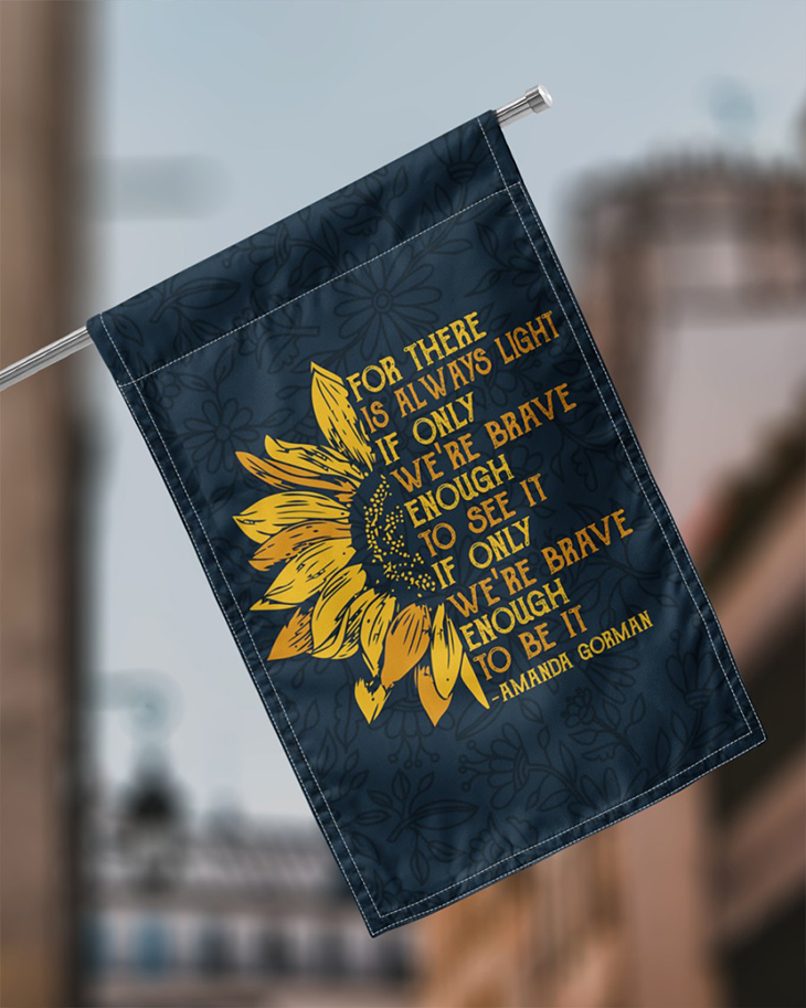 Amanda Gorman For There Is Always Light If Only Were Brave Enought To See It Flag 5 For There Is Always Light If Only Were Brave Enought To See It If Only Were Brave Enought To Be Is Amanda Gorman Flag3