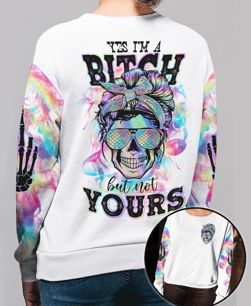 Skull Yes I'm A Bitch But Not Yours Shirt hoodie 4 Skull Yes Im A Bitch But Not Yours Sweatshirt