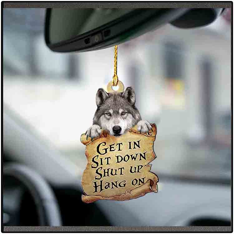 Wolf Get In Sit Down Shut Up Hang On Ornament 3 Wolf Get In Sit Down Shut Up Hang On Ornament 3
