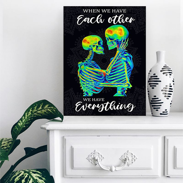 Skeleton When We Have Each Other We Have Everything Canvas 4 Skleton When We Have Each Other We Have Everything Canvas2