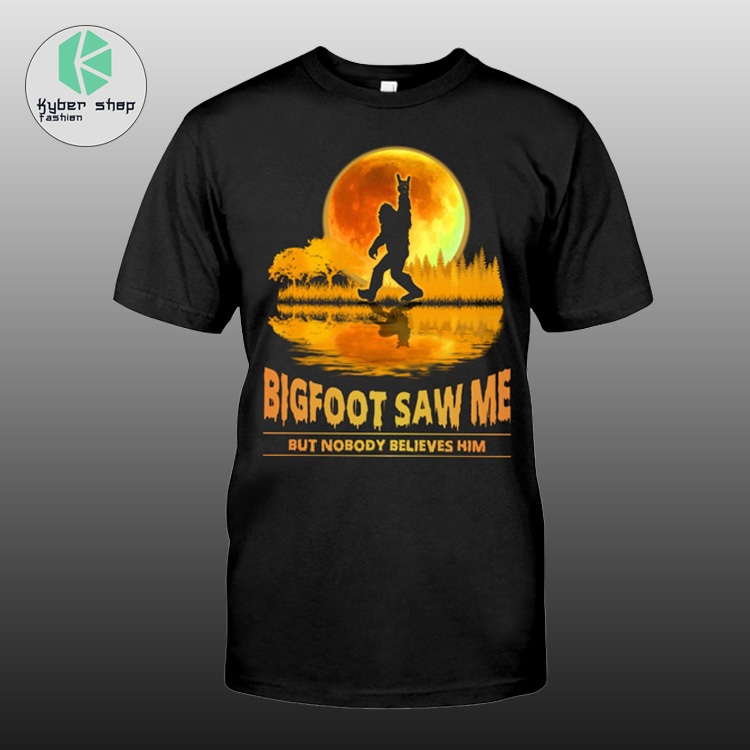 Bigfoot Saw Me But Nobody Believes Him Shirt 2