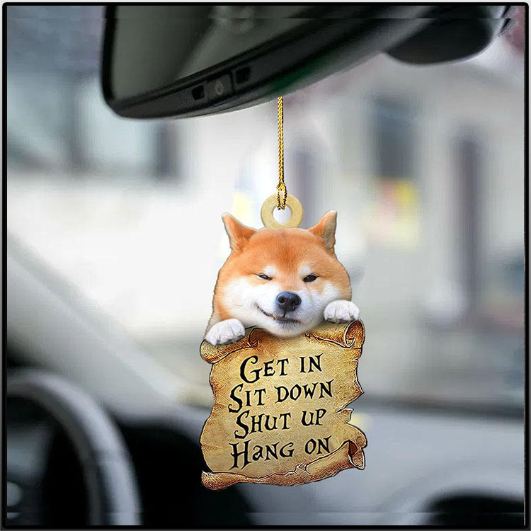 Shiba Inu Get In Sit Down Shut Up Hang On Ornament 4 Shiba Inu Get In Sit Down Shut Up Hang On2