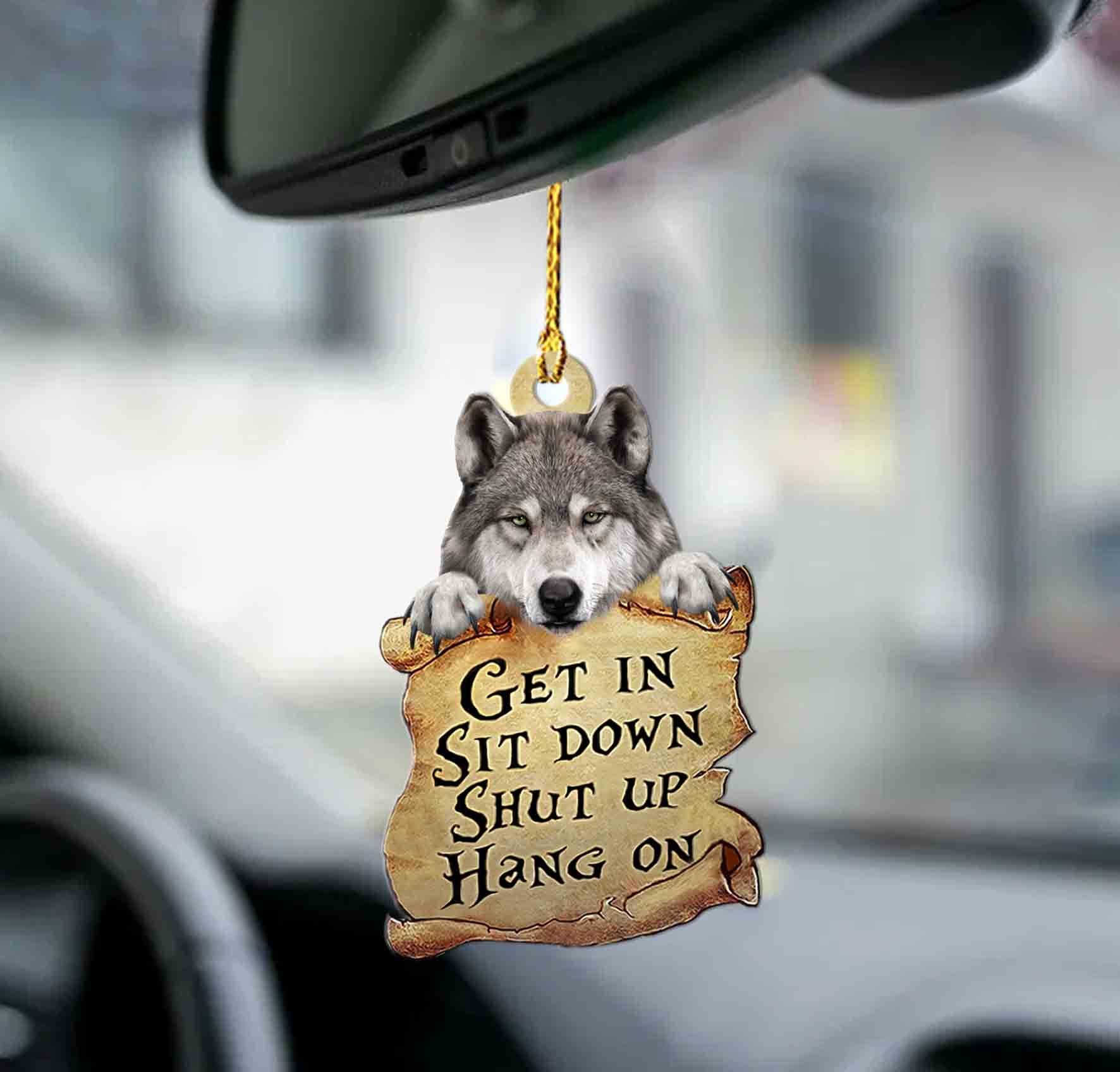 Wolf Get In Sit Down Shut Up Hang On Ornament 4 Wolf Get In Sit Down Shut Up Hang On Ornament 4