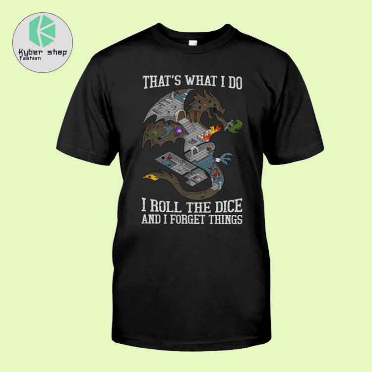Dragon thats what I do I roll the dice and I forget things shirt 2