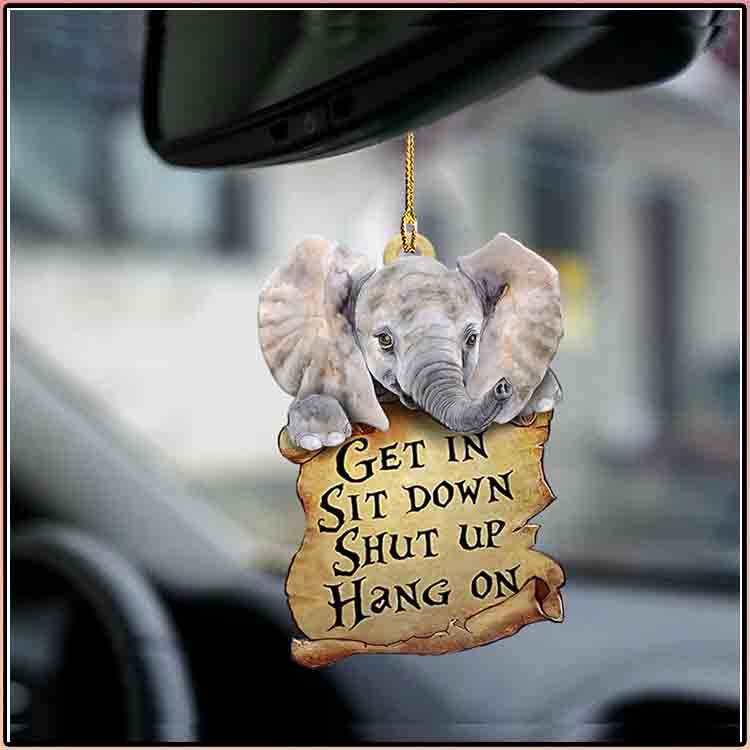 Elephant Get In Sit Down Shut Up Hang On Ornament 3 Elephant Get In Sit Down Shut Up Hang On Ornament 2