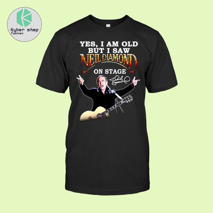 Yes I am old but I saw Neil diamond on stage shirt 2