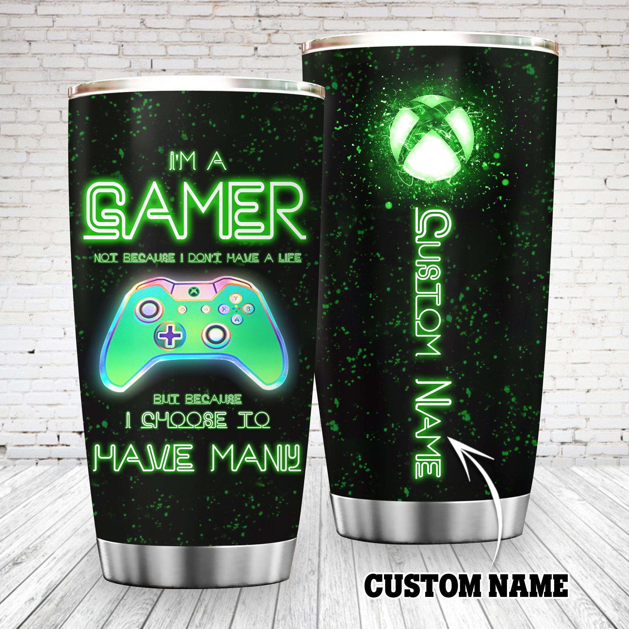 Im A Gamer Not Because I Dont Have A Life Custom Name Tumbler