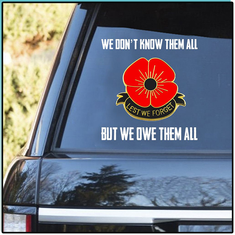 Remembrace day We Dont Know Them All But We Owe Them All Decal