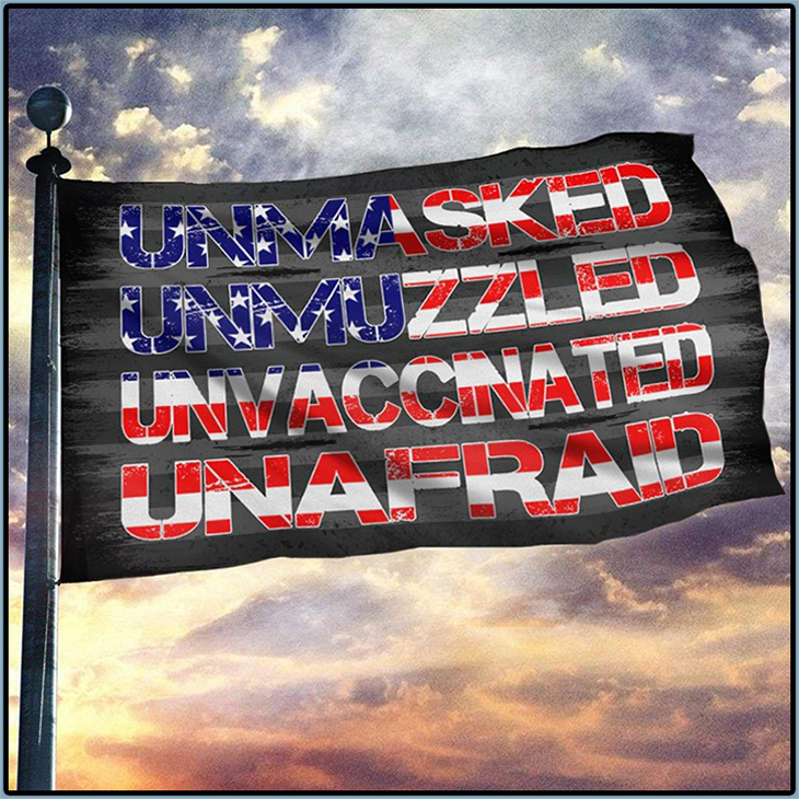 Unmasker Unmuzzled Unvaccinated Unafraid Flag 5 Unmasker Unmuzzled Unvaccinated Unafraid Flag3