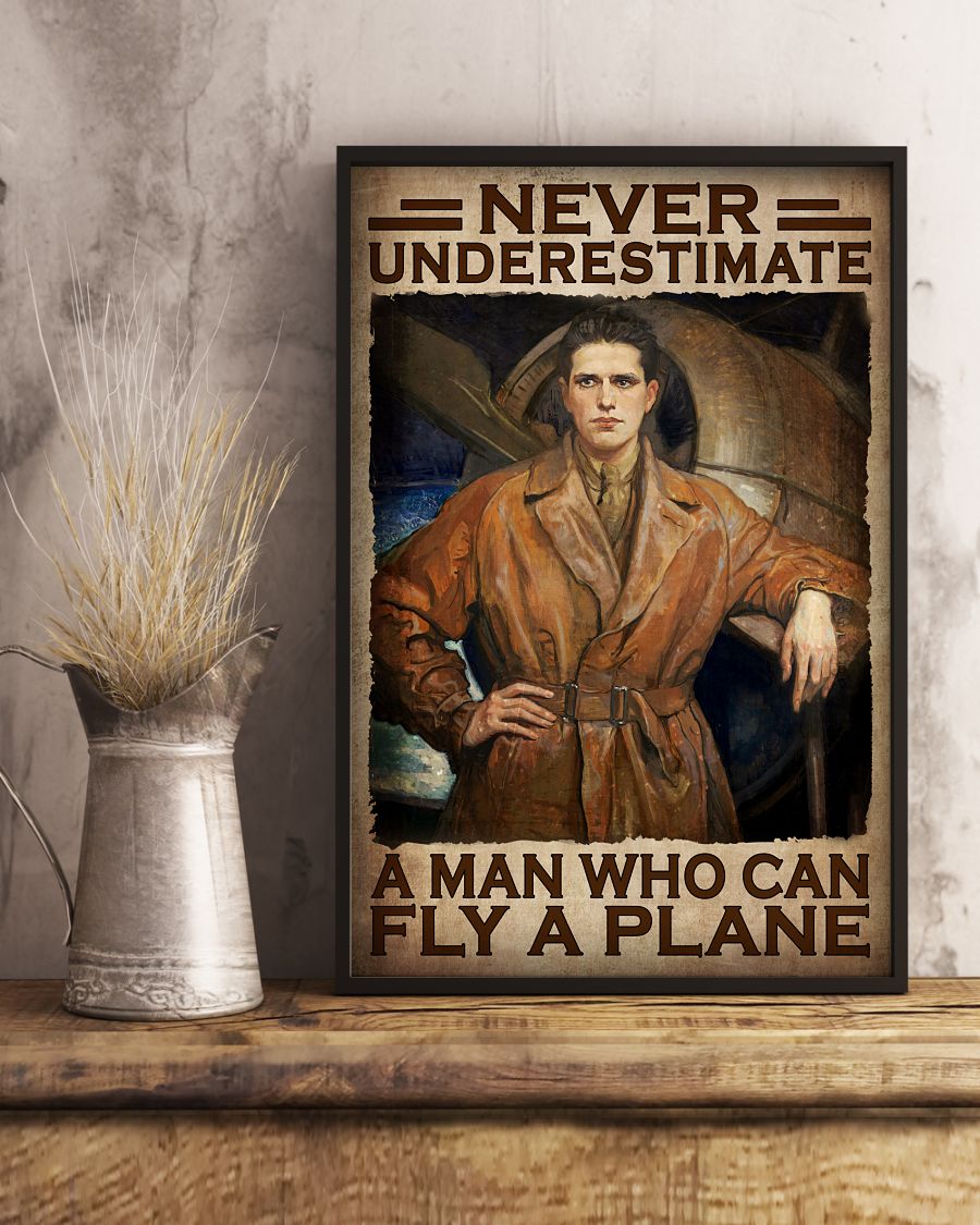 Never Underestimate A Man Who Can Fly A Plane Poster 4 Never Underestimate A Man Who Can Fly A Plane2