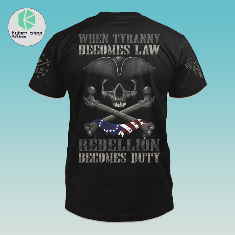 When tyranny begomes law rebell lion becomes duty shirt 3 When tyranny begomes law rebell lion becomes duty shirt 3