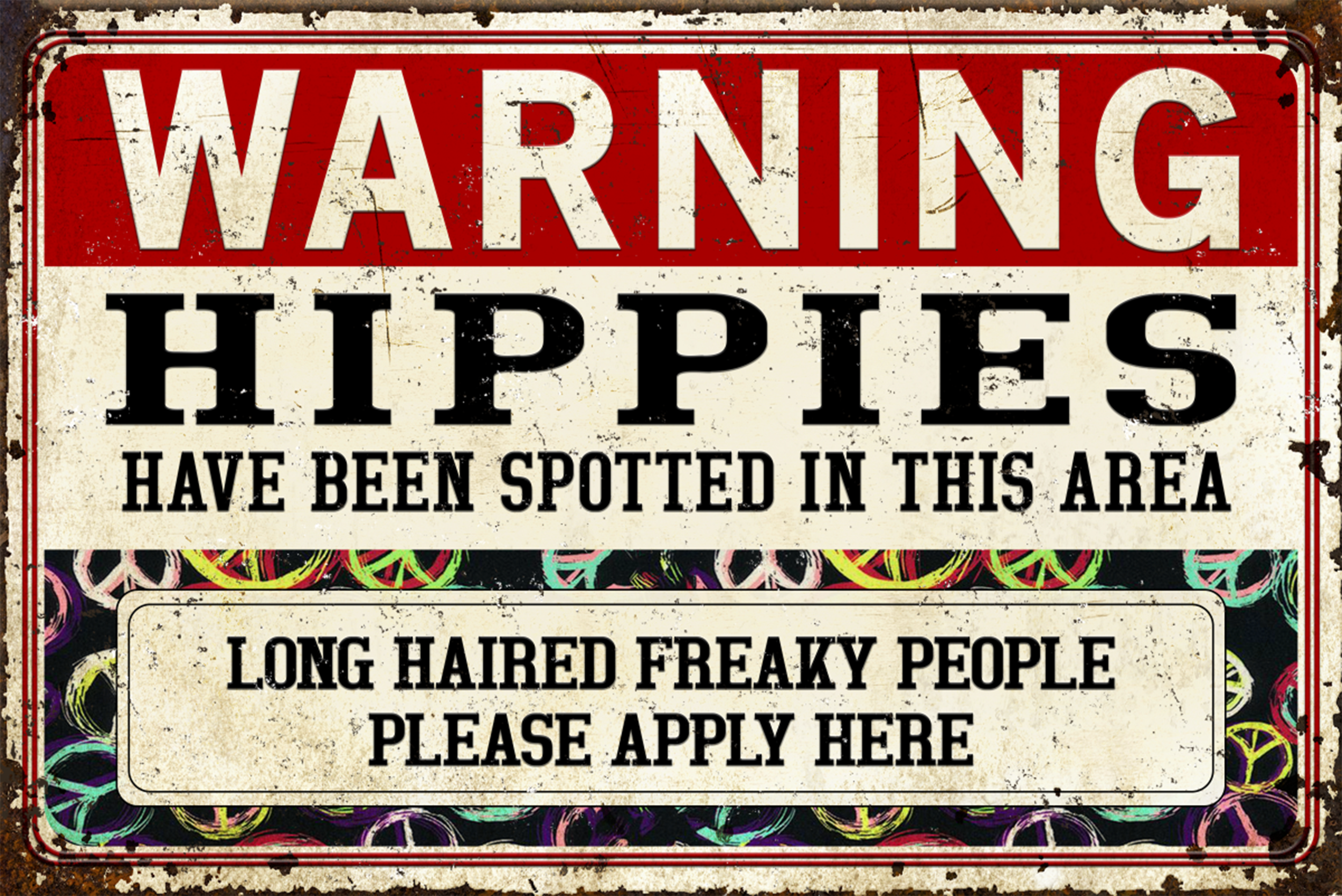 Warning Hippies Have Been Spotted In This Area Long Haired Freaky People Metal Sign