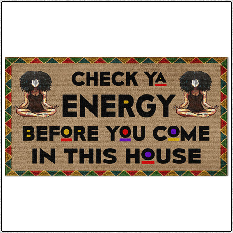 Yoga Black girl Check Ya Energy Before You Come In This House Doormat 5 Yoga Black girl Check Ya Energy Before You Come In This House Doormat2