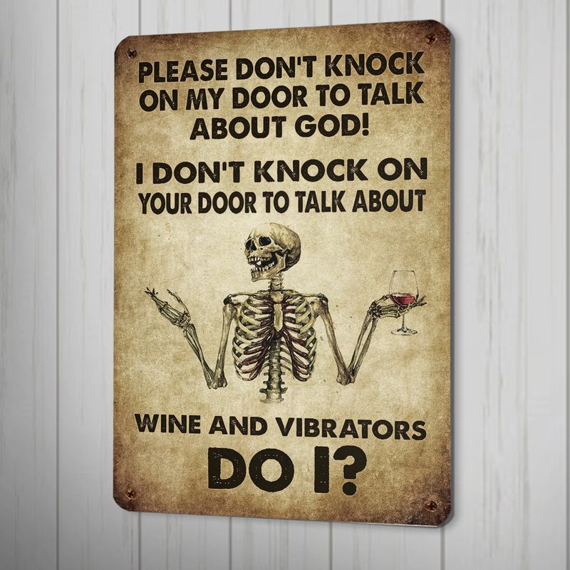 Skeleton Please Dont Knock On My Door To Talk About God I Dont Knock On Your Door To Talk About Wine And Vibrators Do I Metal Sign