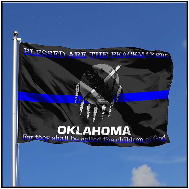 Oklahoma Blessed Are The Peacemakers For They Shall Be Called The Children Of God Flag 4 Oklahoma Blessed Are The Peacemakers For They Shall Be Called The Children Of God Flag3