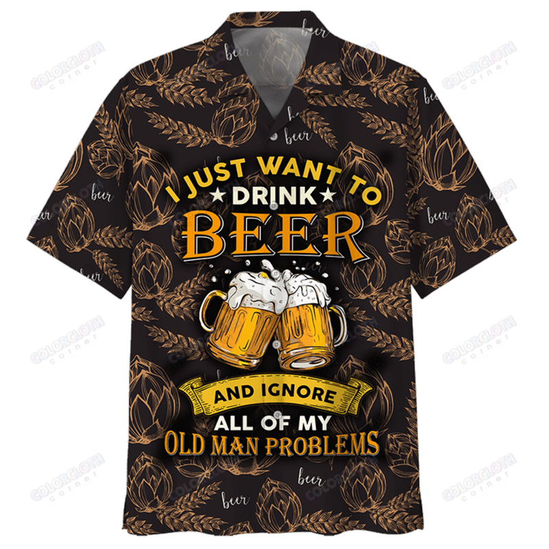 I Just Want To Drink Beer And Ignore All Of My Old Man Problems Hawaiian Shirt 5 I Just Want To Drink Beer And Ignore All Of My Old Man Problems Hawiian Shirt 1