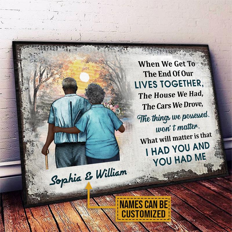 Africa Old Couple When We Get to the end of our lives together I had you and you had me Custom Name Poster 5 Africa Old Couple When We Get to the end of our lives together I had you and you had me Custom Name Poster3