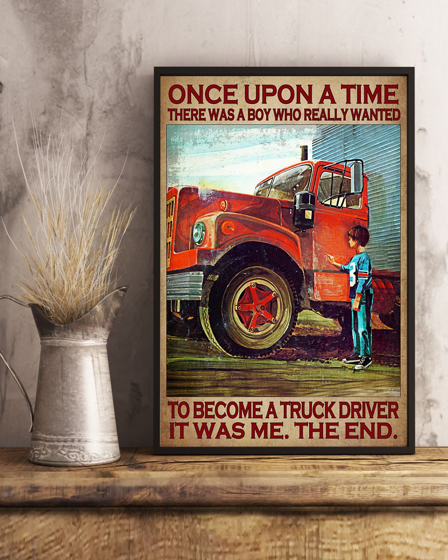 Once upon a time there was a boy who really wanted to become a truck driver it was me the end Vertical Poster 4 7 Once upon a time there was a boy who really wanted to become a truck driver it was me the end Vertical Poster 3