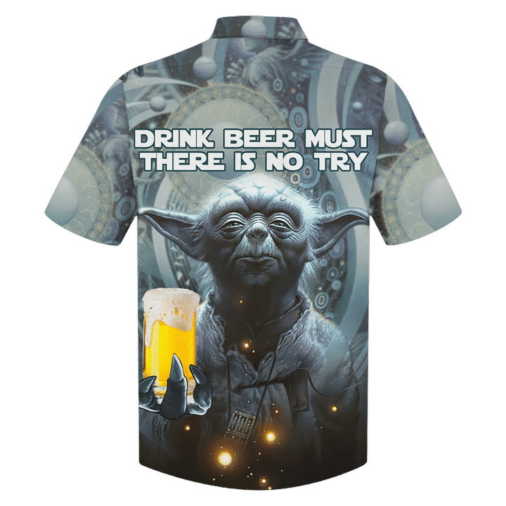 Yoda Drink beer must there is no try Hawaiian shirt 3 24 Yoda Drink beer must there is no try Hawaiian shirt 2