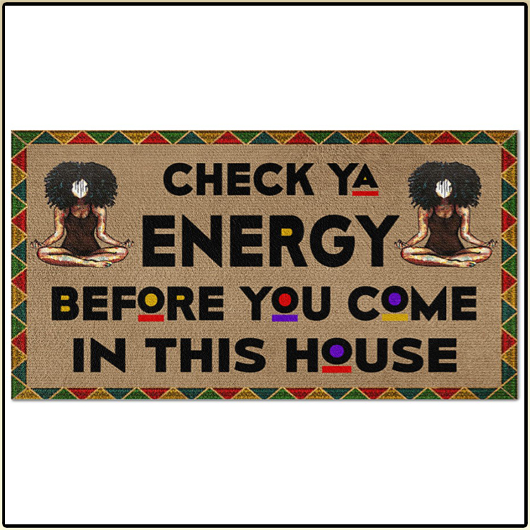 Yoga Black girl Check Ya Energy Before You Come In This House Doormat 3 Yoga Black girl Check Ya Energy Before You Come In This House Doormat