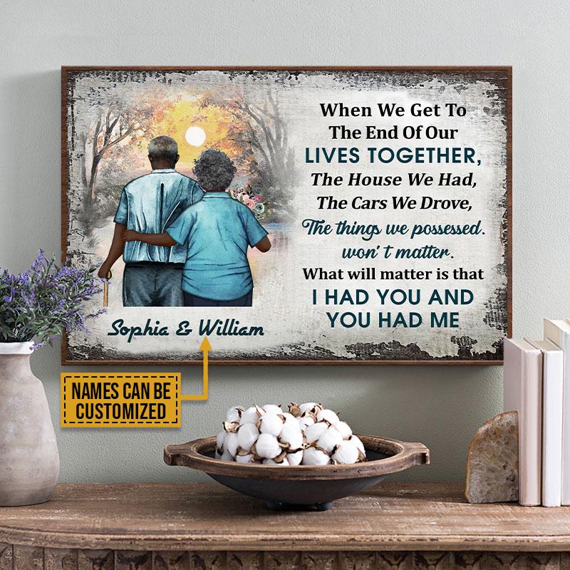 Africa Old Couple When We Get to the end of our lives together I had you and you had me Custom Name Poster 4 Africa Old Couple When We Get to the end of our lives together I had you and you had me Custom Name Poster2